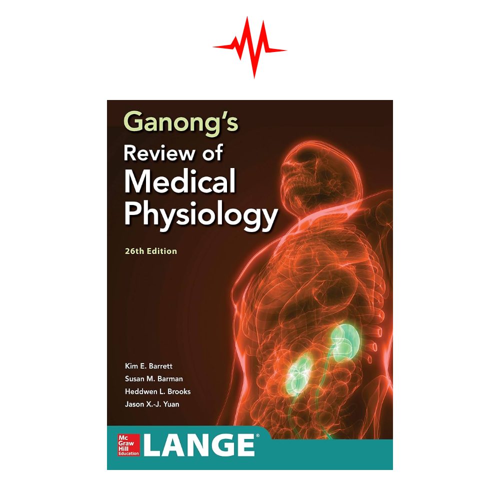 Ganong’s Review of Medical Physiology